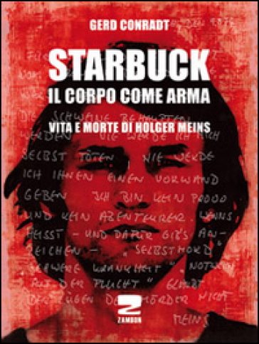 Starbuck. Il corpo come arma. Vita e morte di Holger Meins - Gerd Conradt