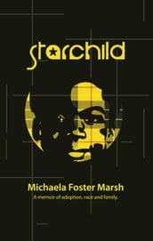 Starchild: A Memoir of Adoption, Race, and Family