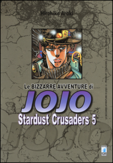 Stardust crusaders. Le bizzarre avventure di Jojo. 5. - Hirohiko Araki