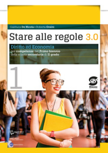 Stare alle regole 3.0. Diritto ed economia per competenze. Per il biennio delle Scuole superiori. Con ebook. Con espansione online. Vol. 1 - Gianluca De Nicola - Roberta Orsini