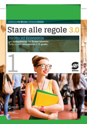 Stare alle regole 3.0 con articolo 1. Per le Scuole superiori. Con e-book. Con espansione online. Vol. 1: Diritto ed economia per competenze - Gianluca De Nicola - Roberta Orsini