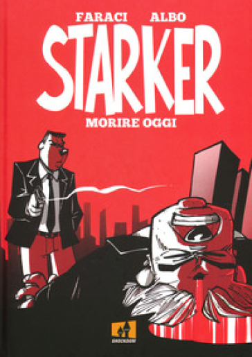 Starker. Vol. 1: Morire oggi - Tito Faraci - Alberto Albo Turturici