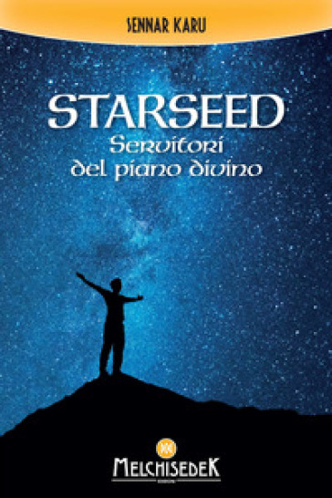 Starseed. Servitori del piano divino - Sennar Karu