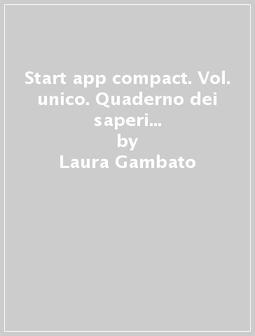 Start app compact. Vol. unico. Quaderno dei saperi di base. Laboratorio coding robotica. Per la Scuola media. Con ebook. Con espansione online. Con DVD-ROM - Laura Gambato - Clara Pintonato