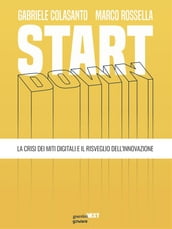 Start down. La crisi dei miti digitali e il risveglio dell