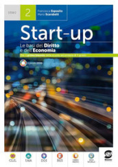 Start up. Le basi del diritto e dell economia. Per il primo biennio delle Scuole superiori. Con e-book. Con espansione online. Vol. 2