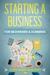 Starting A Business For Beginners & Dummies