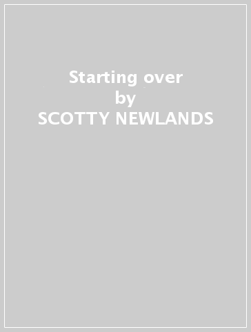 Starting over - SCOTTY NEWLANDS