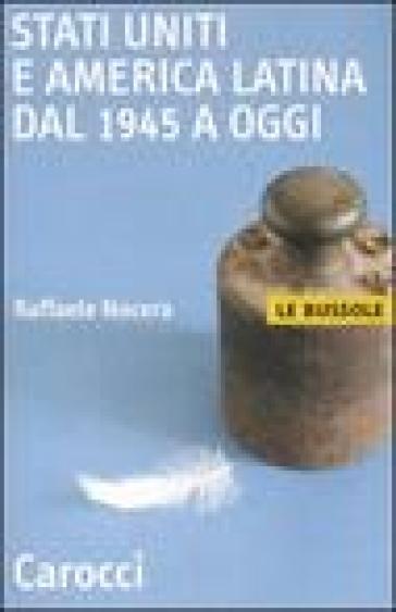 Stati Uniti e America Latina dal 1945 a oggi - Raffaele Nocera