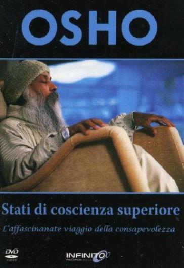 Stati di coscienza superiore. L'affascinante viaggio della consapevolezza. Con DVD - Osho