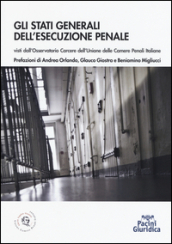 Stati generali dell esecuzione penale. Visti dall Osservatorio carcere dell Unione delle Camere penali italiane