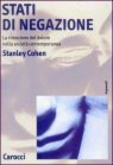 Stati di negazione. La rimozione del dolore nella società contemporanea - Stanley Cohen