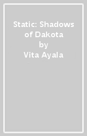 Static: Shadows of Dakota