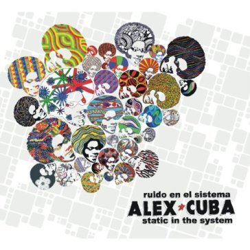 Static in the system - ALEX CUBA