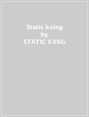 Static kxing - STATIC KXNG