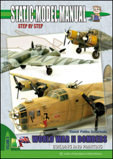 Static model manual. Ediz. italiana e inglese. 8.World war II bombers - Kamil Feliks Sztarbala