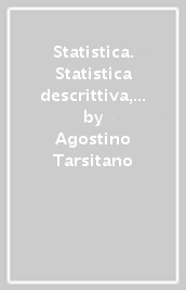 Statistica. Statistica descrittiva, teoria delle probabilità e delle variabili casuali unidimensionali. Con CD-ROM