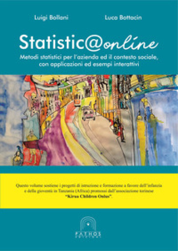 Statistica online. Metodi statistici per l'azienda ed il contesto sociale, con applicazioni ed esempi interattivi - Luigi Bollani - Luca Bottacin
