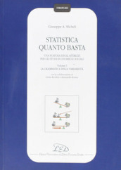 Statistica quanto basta. Una scatola degli attrezzi per gli studi economici e sociali. 1: La grammatica della variabilità