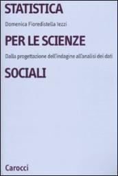 Statistica per le scienze sociali. Dalla progettazione dell indagine all analisi dei dati