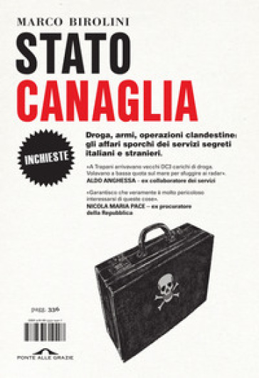Stato canaglia. Droga, armi, operazioni clandestine: gli affari sporchi dei servizi segreti italiani e stranieri - Marco Birolini
