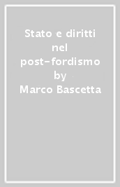 Stato e diritti nel post-fordismo