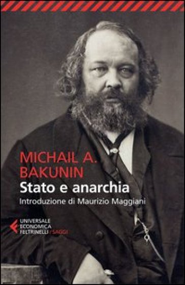 Stato e anarchia - Michail Aleksandrovic Bakunin