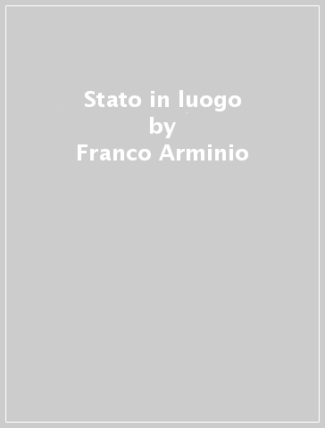Stato in luogo - Franco Arminio