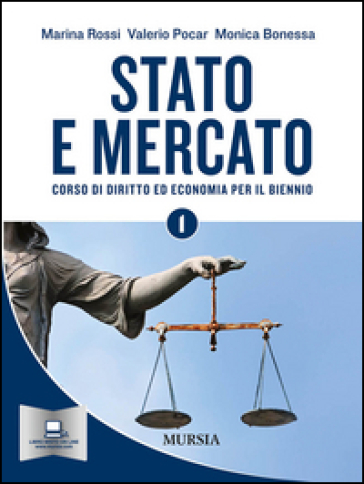 Stato e mercato. Corso di economia. Per il biennio delle Scuole superiori. Vol. 1 - Marina Rossi - Valerio Pocar - Bonessa