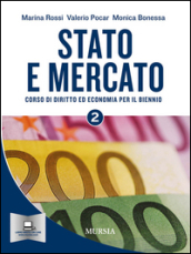 Stato e mercato. Corso di economia. Per il biennio delle Scuole superiori. Vol. 2