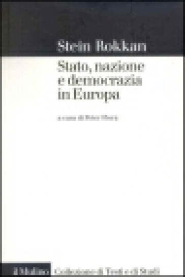 Stato, nazione e democrazia in Europa - Stein Rokkan