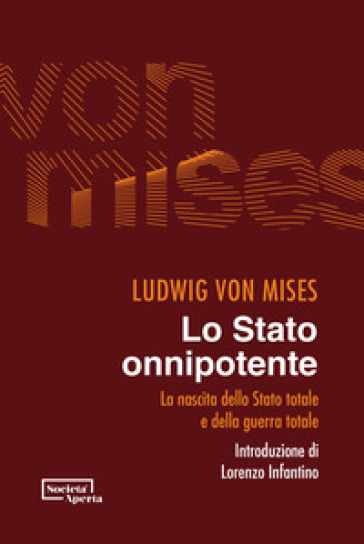 Lo Stato onnipotente. La nascita dello Stato totale e della guerra totale - Ludwig von Mises