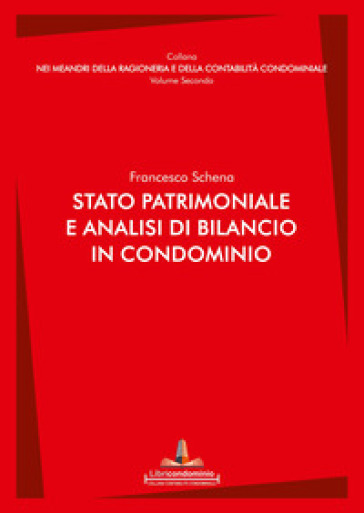 Stato patrimoniale e analisi di bilancio in condominio - Francesco Schena