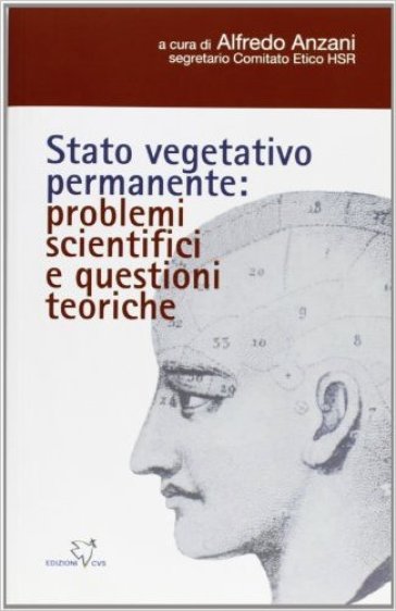 Stato vegetativo permanente: problemi scientifici e questioni teoriche - Alfredo Anzani