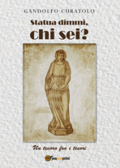 Statua dimmi, chi sei? Un tesoro fra i tesori