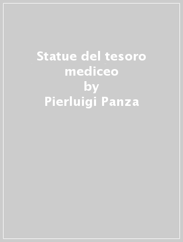 Statue del tesoro mediceo - Pierluigi Panza