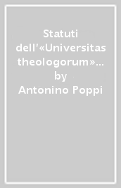 Statuti dell «Universitas theologorum» dello studio di Padova (1385-1784)