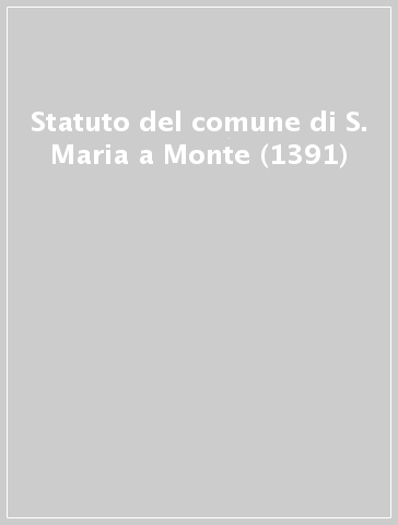 Statuto del comune di S. Maria a Monte (1391)