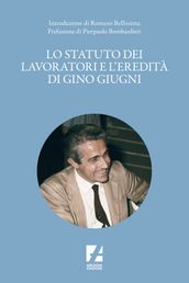 Lo Statuto dei lavoratori e l eredità di Gino Giugni