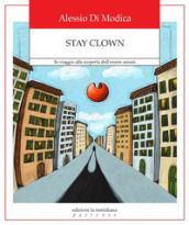 Stay Clown. In viaggio alla scoperta dell