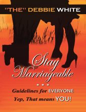 Stay Marriageable: Guidelines for Everyone Yep, That Means You