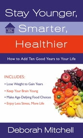 Stay Younger, Smarter, Healthier