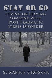 Stay or Go: Loving or Leaving Someone with PTSD