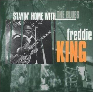 Stayin'home with the.. - Freddie King