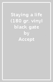 Staying a life (180 gr. vinyl black gate
