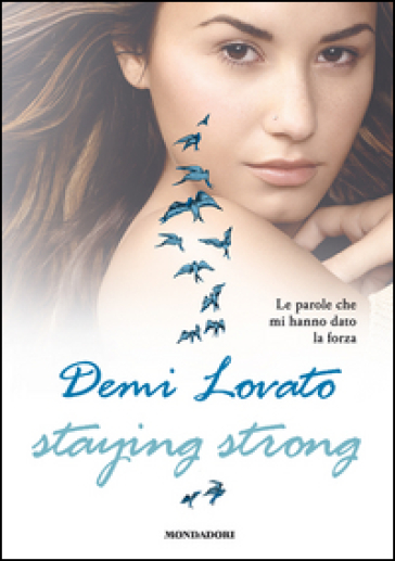 Staying strong. Le parole che mi hanno dato la forza - Demi Lovato | 