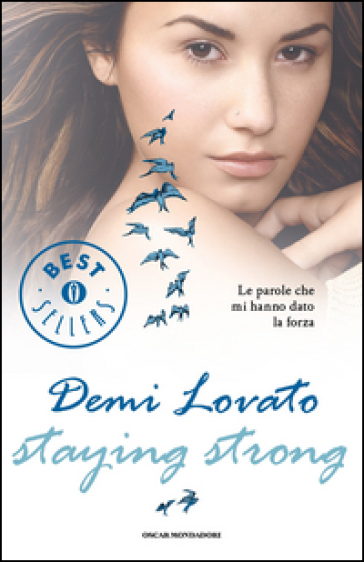 Staying strong. Le parole che mi hanno dato la forza - Demi Lovato