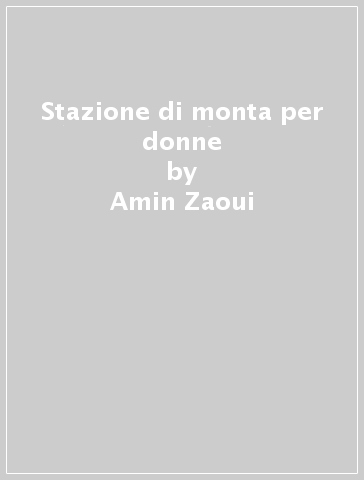 Stazione di monta per donne - Amin Zaoui