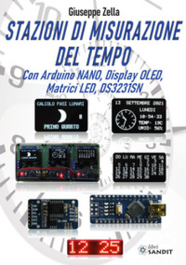 Stazioni di misurazione del tempo. Con Arduino Nano, Display Oled, Matrici Led, DS3231SN - Giuseppe Zella