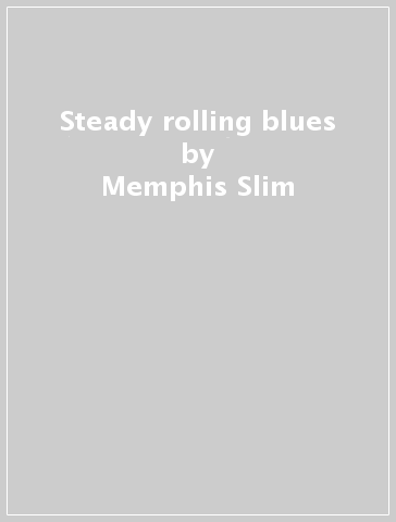 Steady rolling blues - Memphis Slim